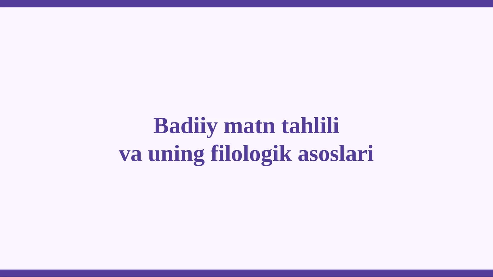 Badiiy matn tahlili va uning filologik asoslari