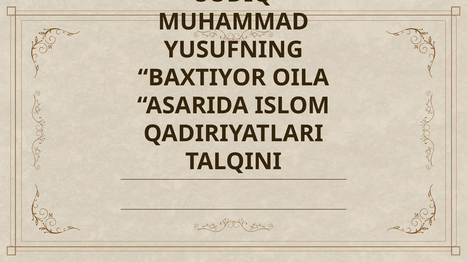 BAXTIYOR OILA “ASARIDA ISLOM QADIRIYATLARI TALQINI
