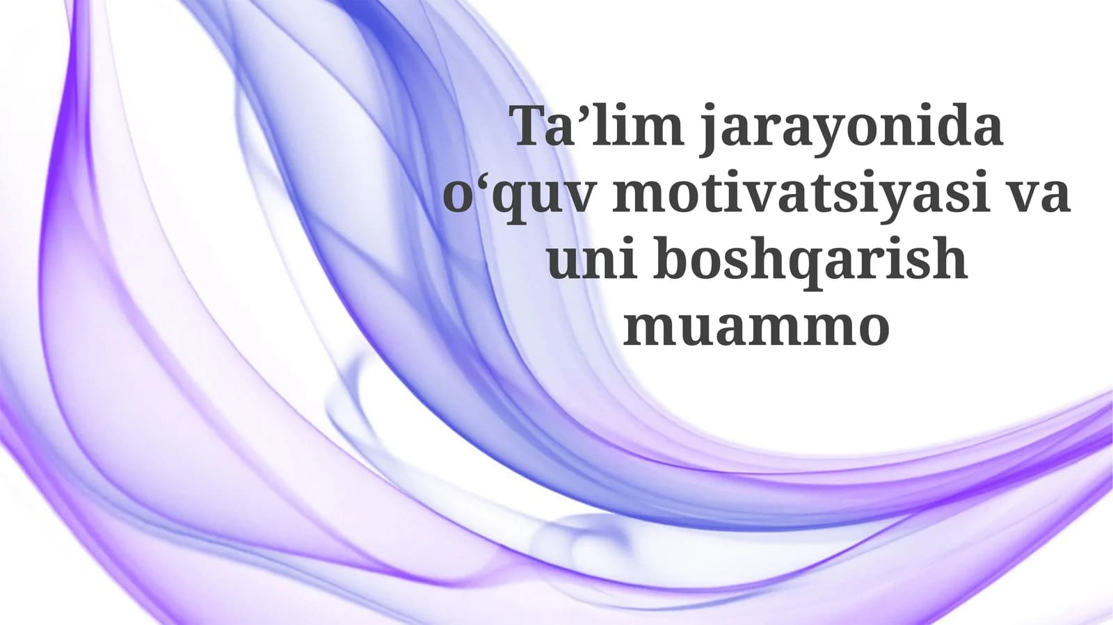 Ta’lim jarayonida o‘quv motivatsiyasi va uni boshqarish muammo