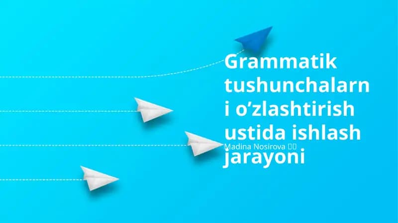 Grammatik tushunchalarni o’zlashtirish ustida ishlash jarayoni