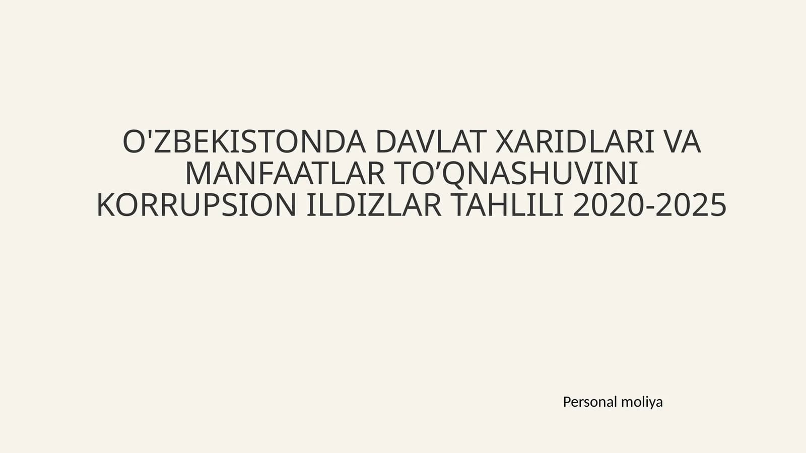 O'ZBEKISTONDA DAVLAT XARIDLARI VA MANFAATLAR TO’QNASHUVINI KORRUPSION ILDIZLAR TAHLILI 2020-2025