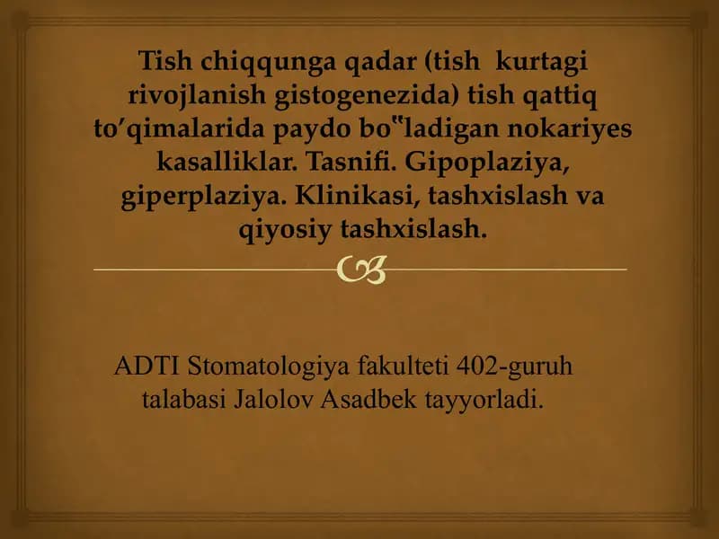Tish chiqqunga qadar (tish  kurtagi rivojlanish gistogenezida) tish qattiq to’qimalarida paydo bo‟ladigan nokariyes kasalliklar. Tasnifi. Gipoplaziya, giperplaziya. Klinikasi, tashxislash va qiyosiy tashxislash.