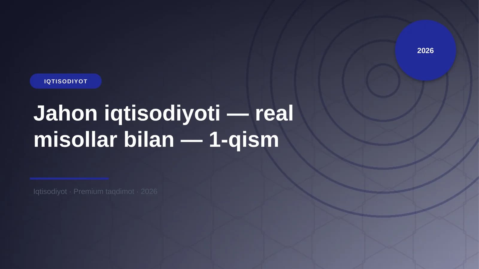 Jahon iqtisodiyoti — real misollar bilan — 1-qism