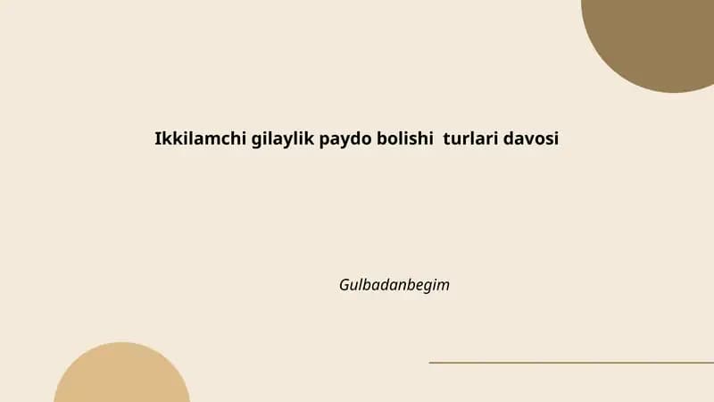 Ikkilamchi gilaylik paydo bolishi turlari davosi Gulbadanbegim