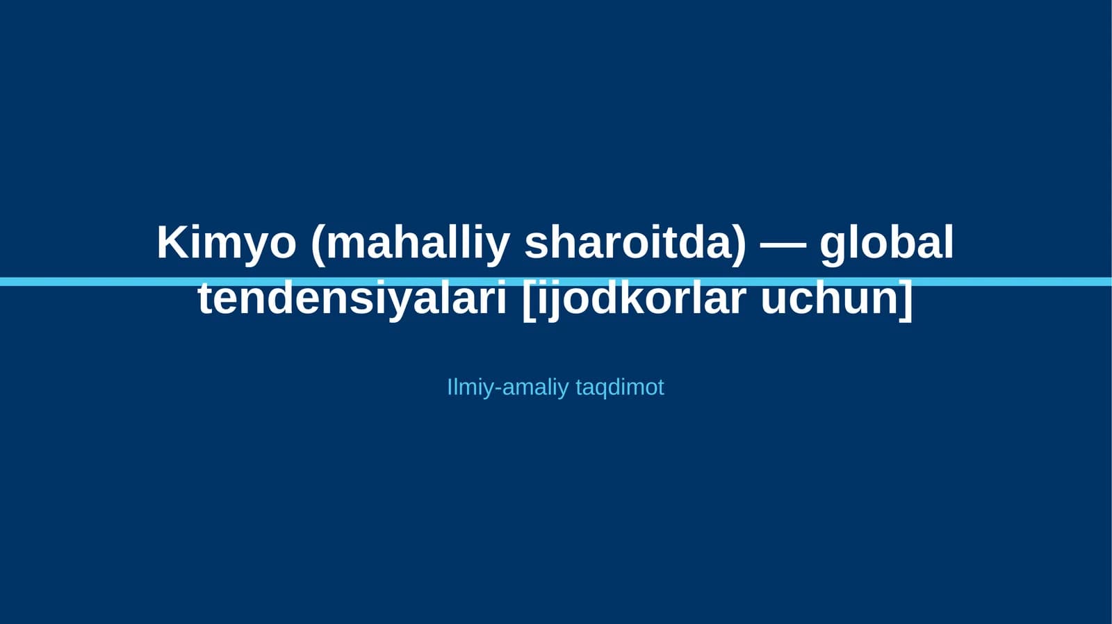 Kimyo (mahalliy sharoitda) — global tendensiyalari [ijodkorlar uchun]