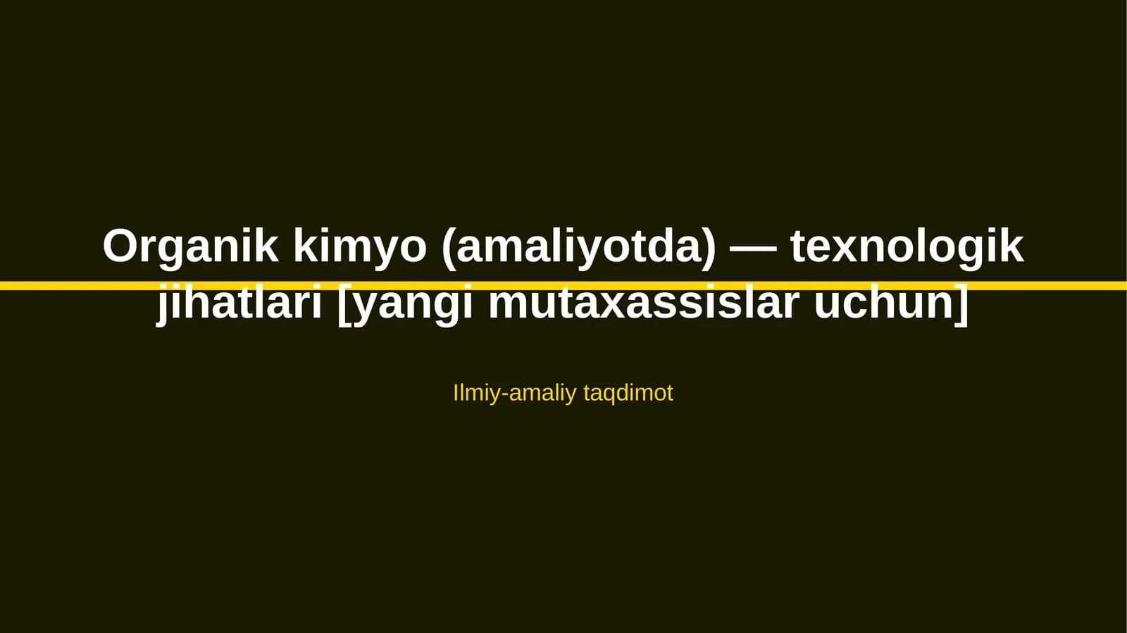 Organik kimyo (amaliyotda) — texnologik jihatlari [yangi mutaxassislar uchun]