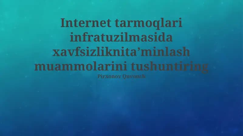 Internet tarmog'i infratuzilmasida xavfsizlikni ta'minlashdagi asosiy muammolar