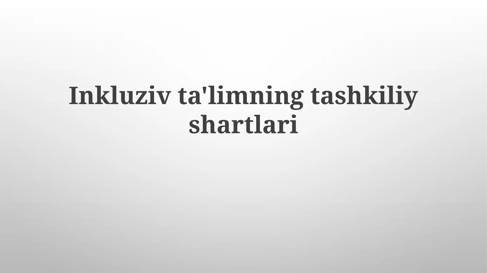 Inklyuziv ta'limning tashkiliy shartlari