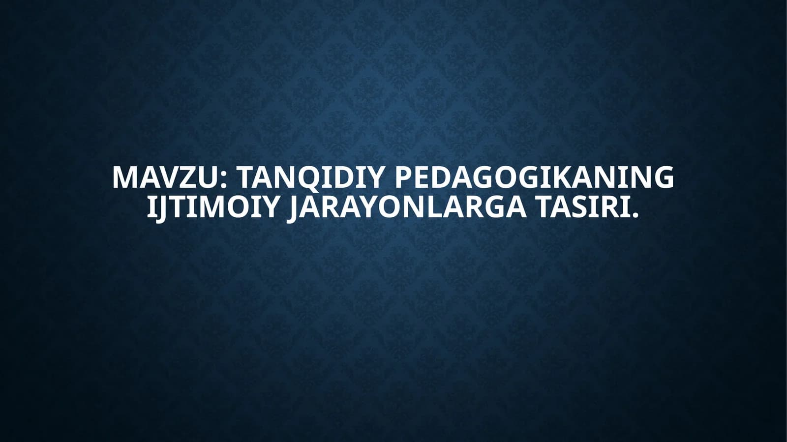 Tanqidiy  pedagogikaning ijtimoiy jarayonlarga     tasiri