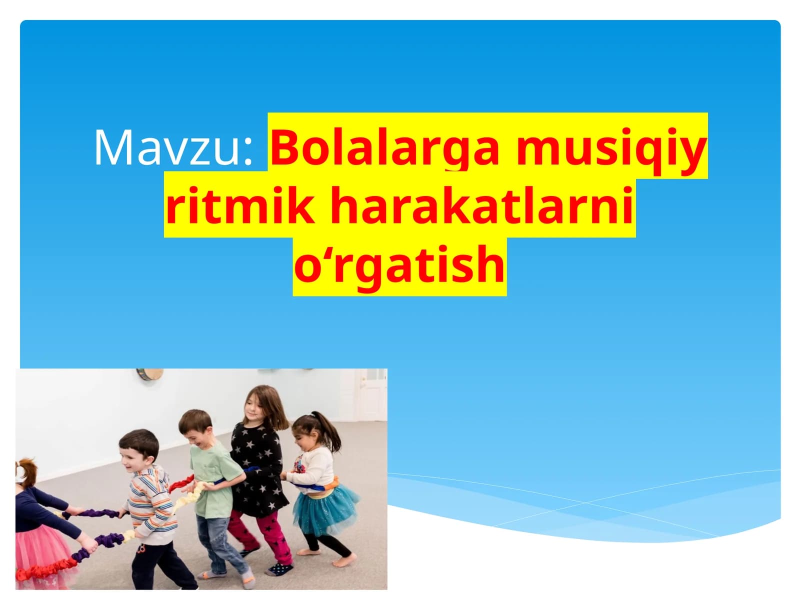 Bolalarga  musiqiy  ritmik  harakatlarni  o‘rgatish