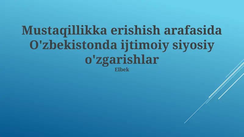 Mustaqillikka erishish arafasida O'zbekistonda ijtimoiy siyosiy o'zgarishlar