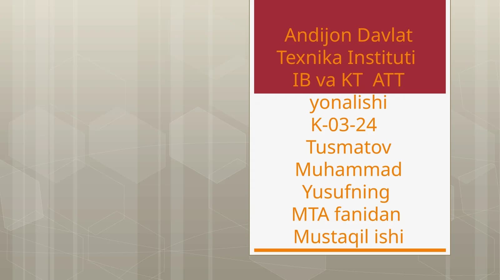 Andijon Davlat Texnika InstitutiIB va KT ATT yonalishiK-03-24Tusmatov Muhammad YusufningMTA fanidanMustaqil ishi