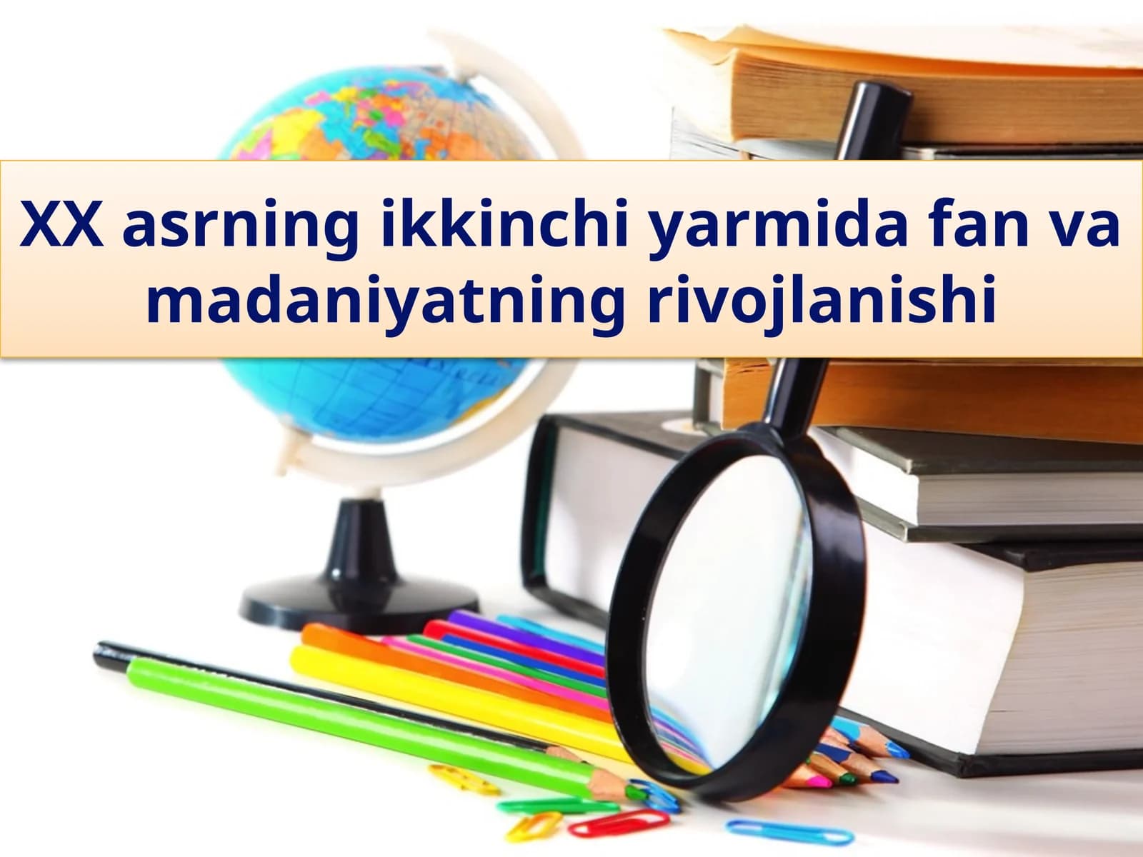 XX asrning ikkinchi yarmida fan vamadaniyatning rivojlanishi