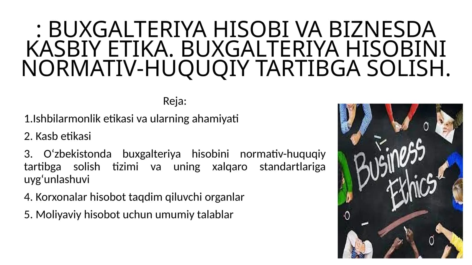 BUXGALTERIYA HISOBI VA BIZNESDA KASBIY ETIKA. BUXGALTERIYA HISOBINI NORMATIV-HUQUQIY TARTIBGA SOLISH