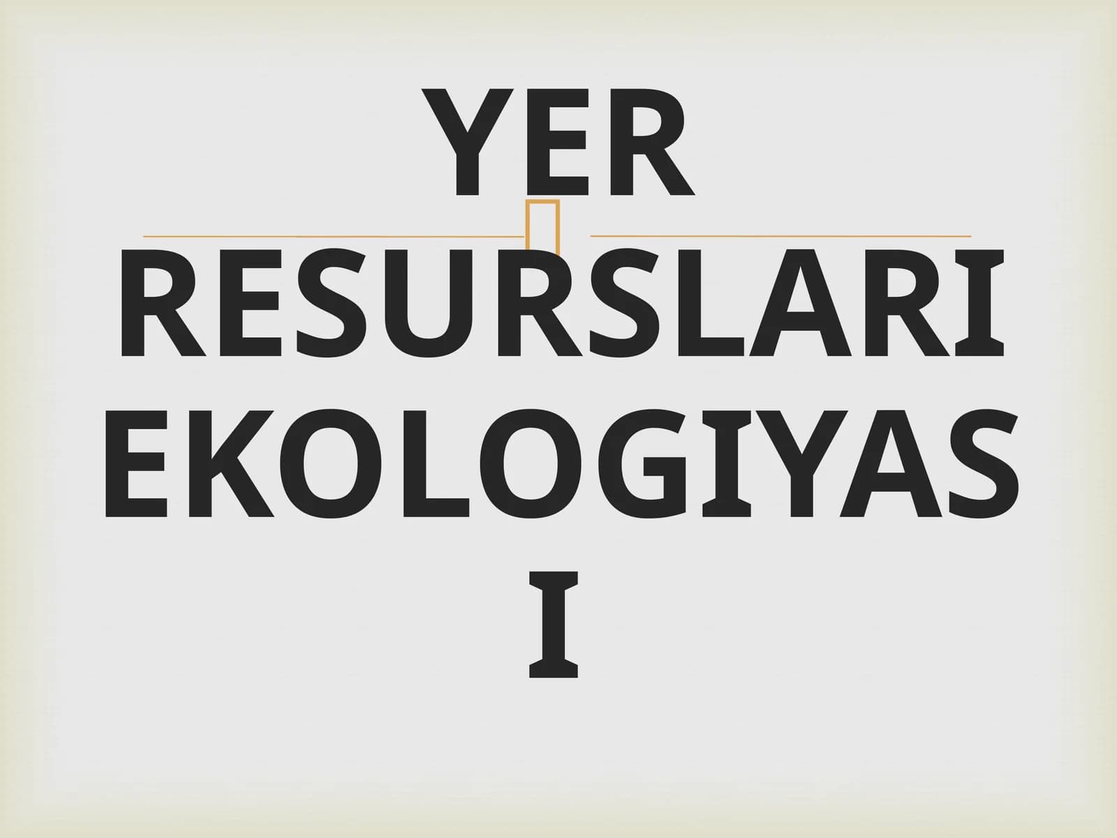 YER RESURSLARI EKOLOGIYASI