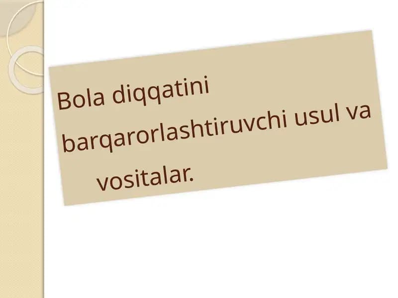 Bola diqqatini barqarorlashtiruvchi usul va      vositalar.