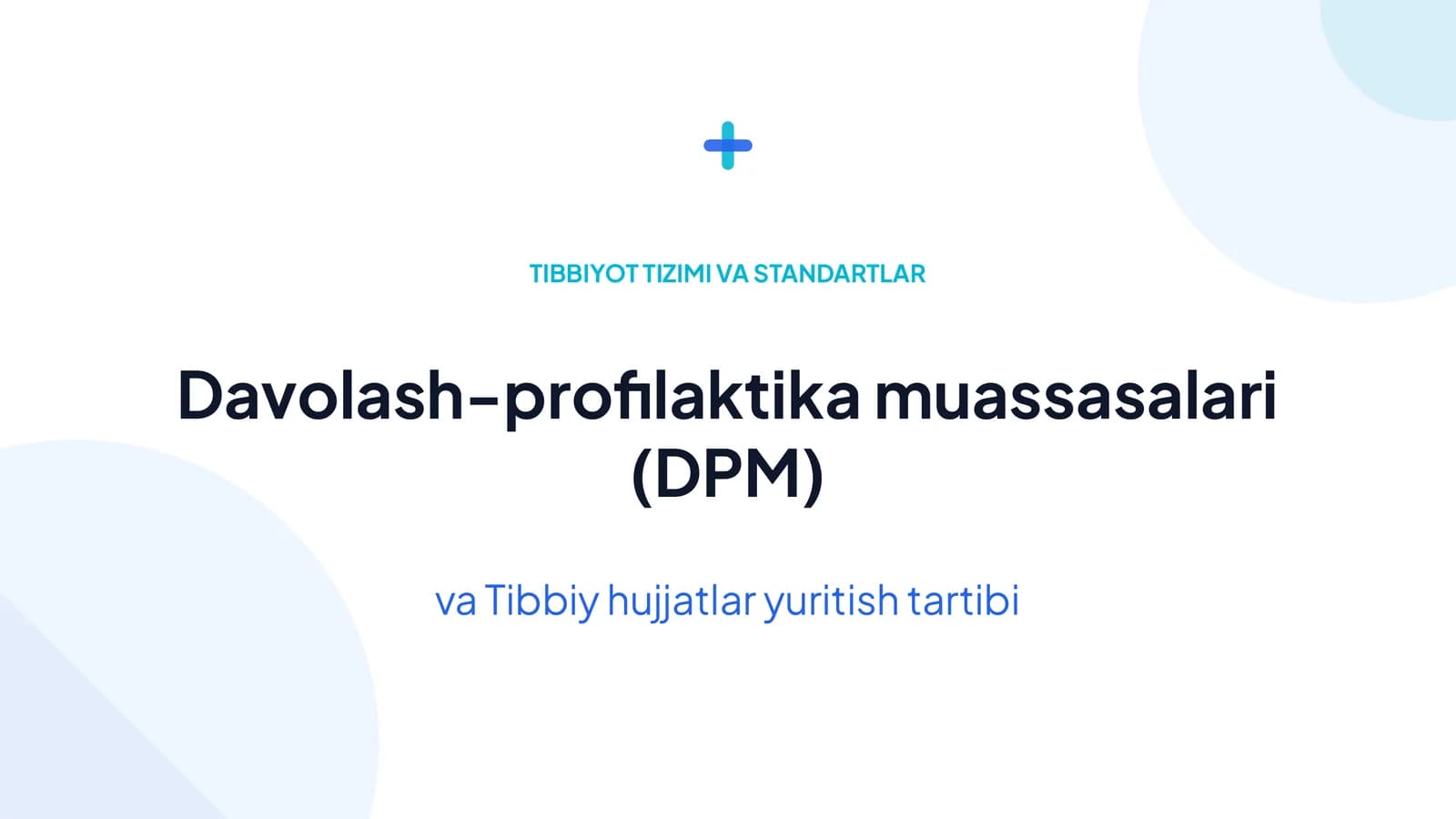 Davolash-profilaktika muassasalari (DPM) va Tibbiy hujjatlar yuritish tartibi