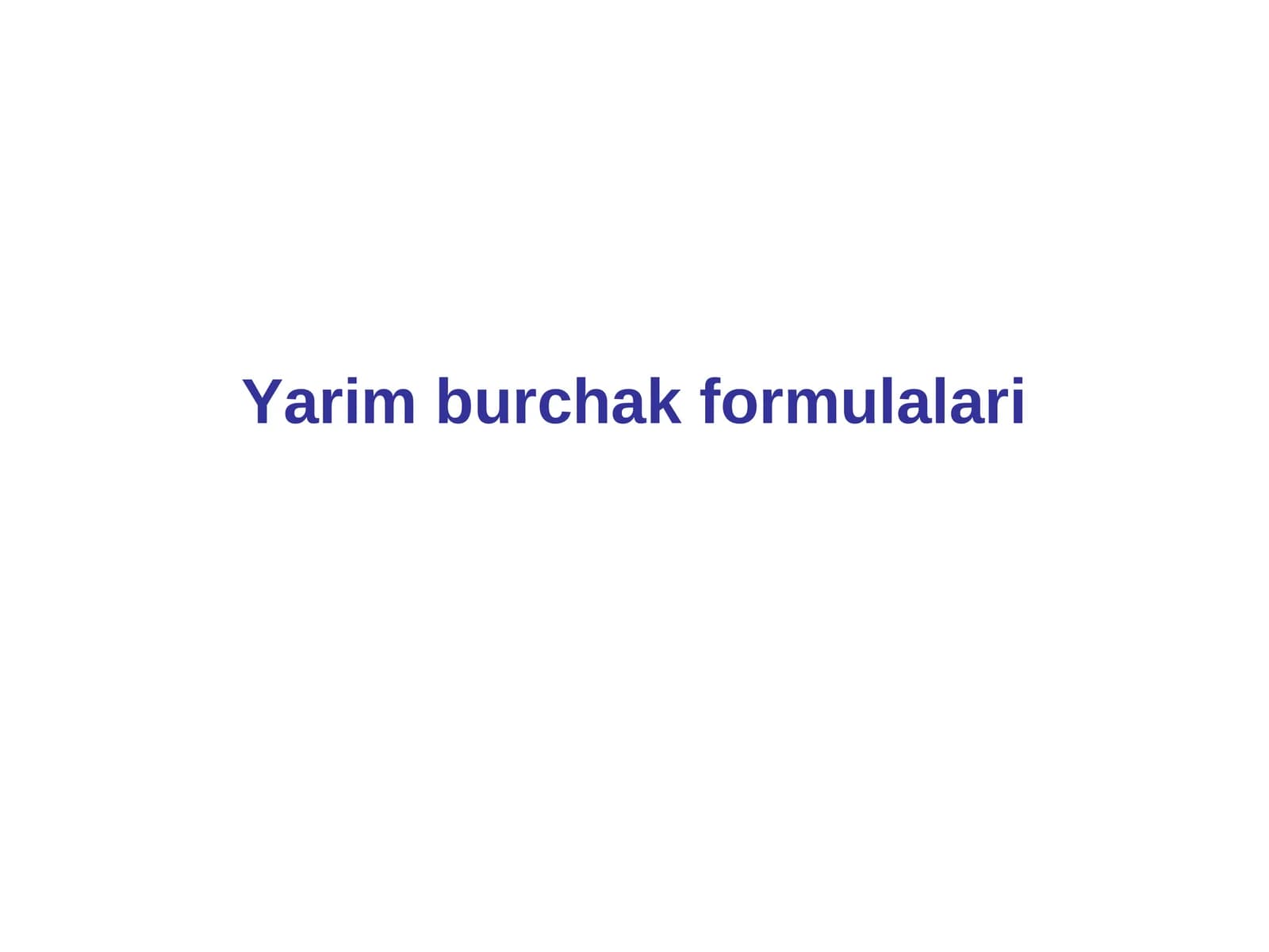 Yarim burchak formulalari