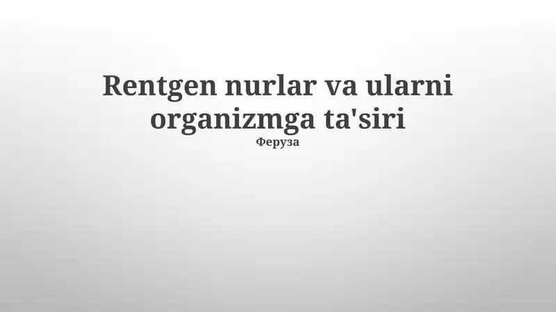 Rentgen nurlar va ularni organizmga ta'siri