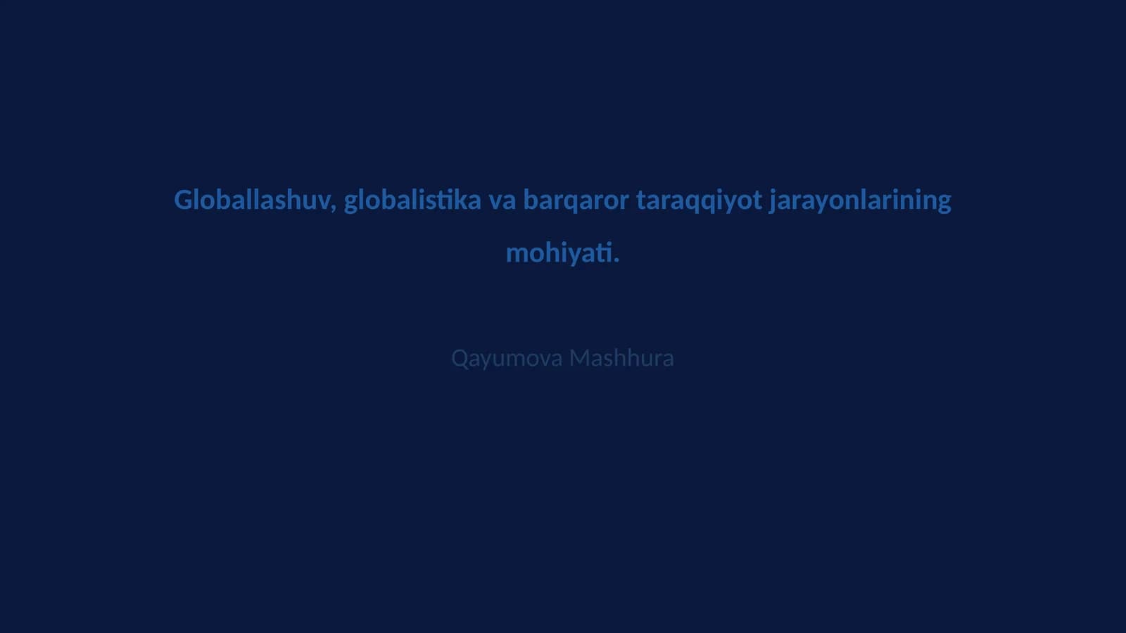 Globallashuv, globalistika va barqaror taraqqiyot jarayonlarining mohiyati