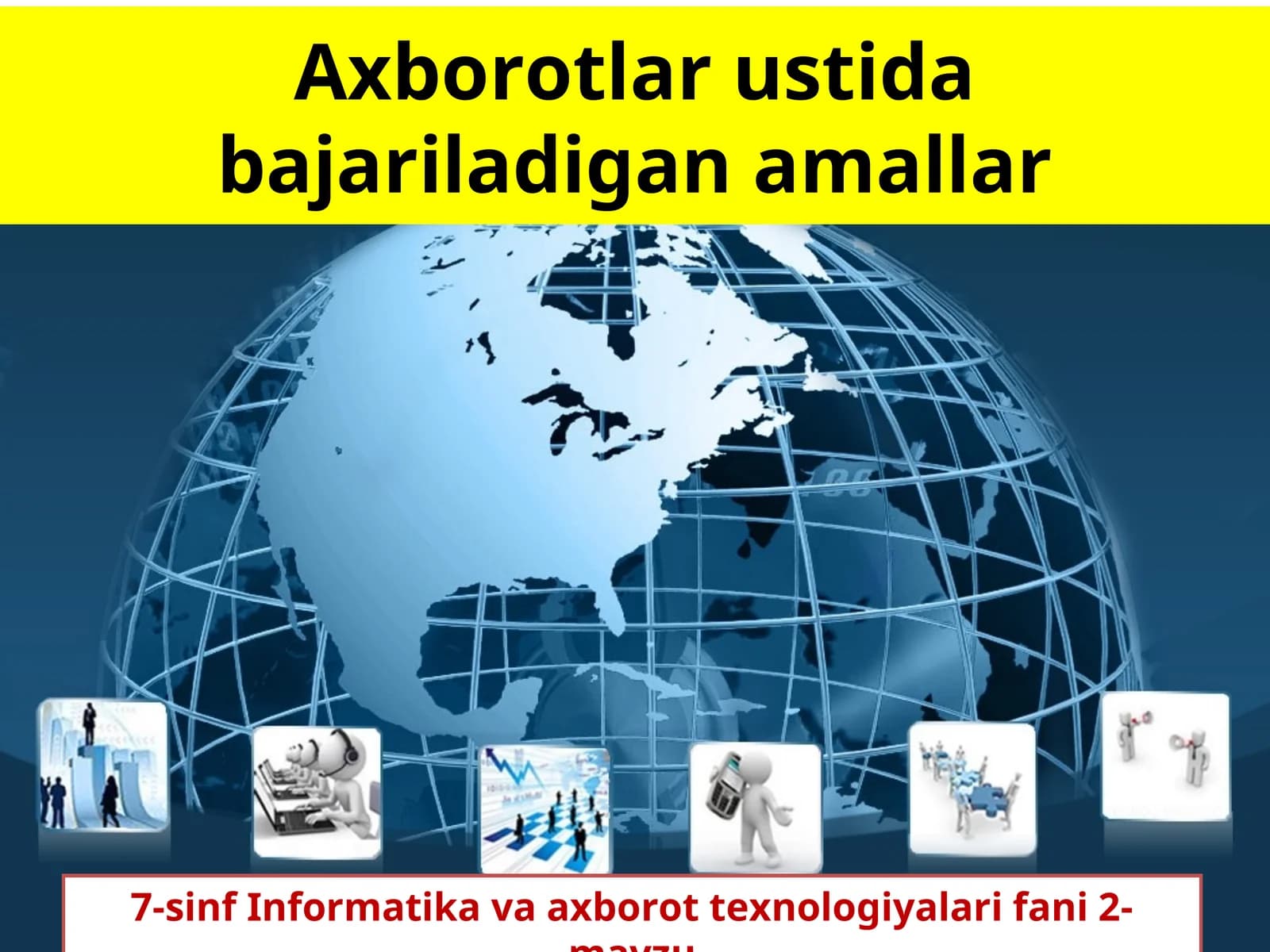 7-sinf Informatika Axborotlar ustida bajariladigan amallar