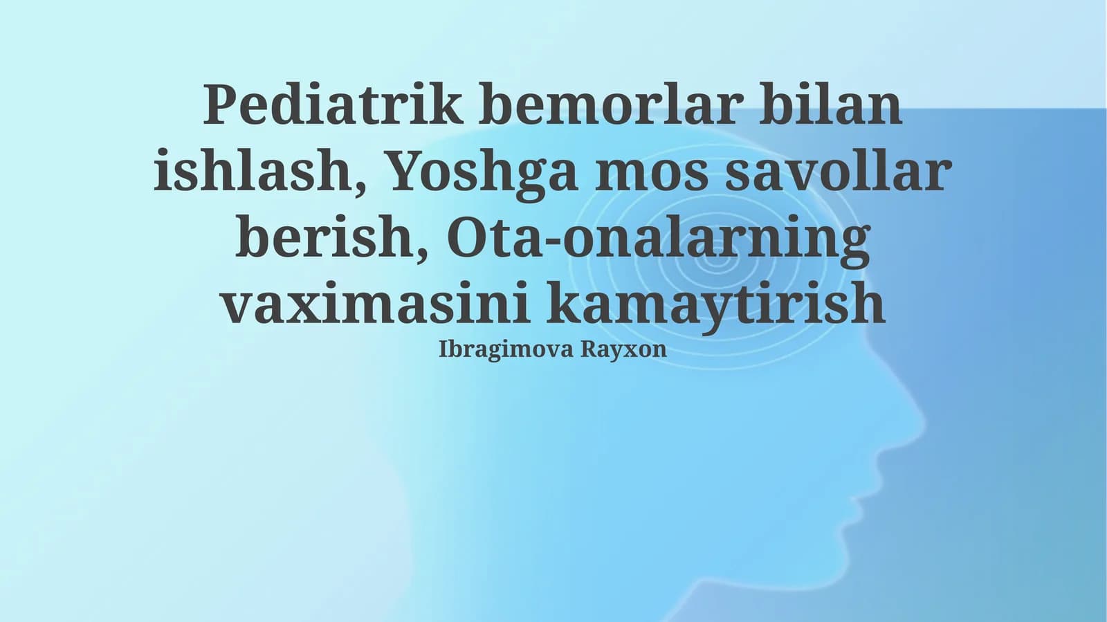 Pediatrik bemorlar bilan ishlash, Yoshga mos savollar berish, Ota-onalarning vaximasini kamaytirish