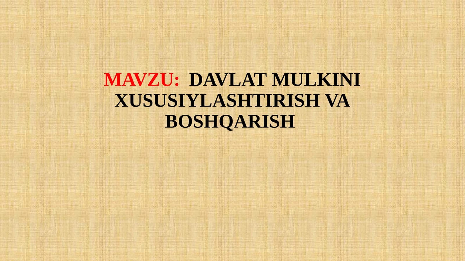 DAVLAT MULKINI XUSUSIYLASHTIRISH VA BOSHQARISH