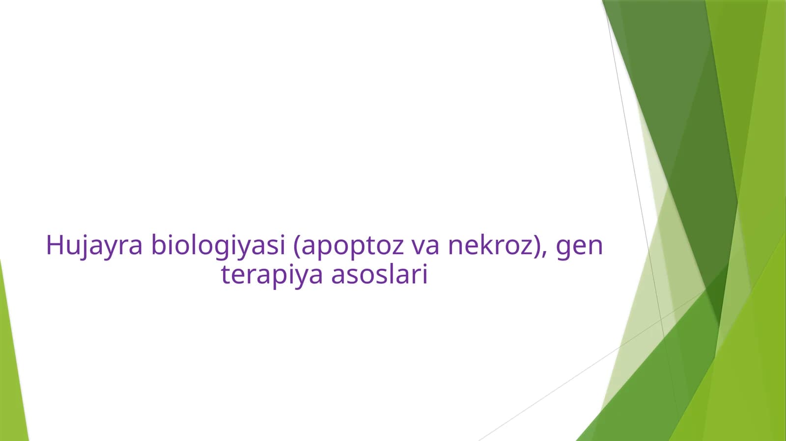 Hujayrabiologiyasi(apoptozvanekroz), genterapiyaasoslari