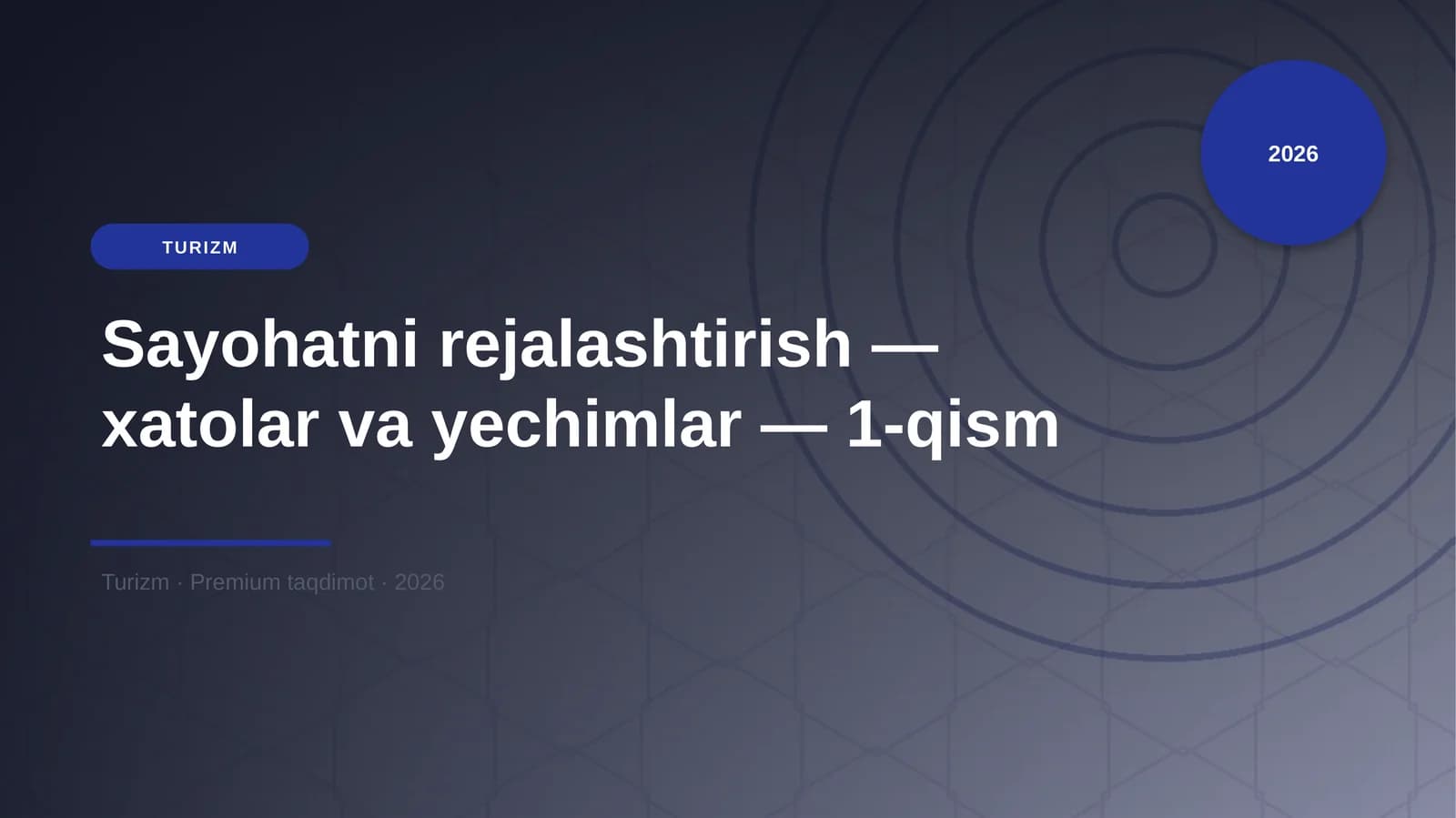 Sayohatni rejalashtirish — xatolar va yechimlar — 1-qism