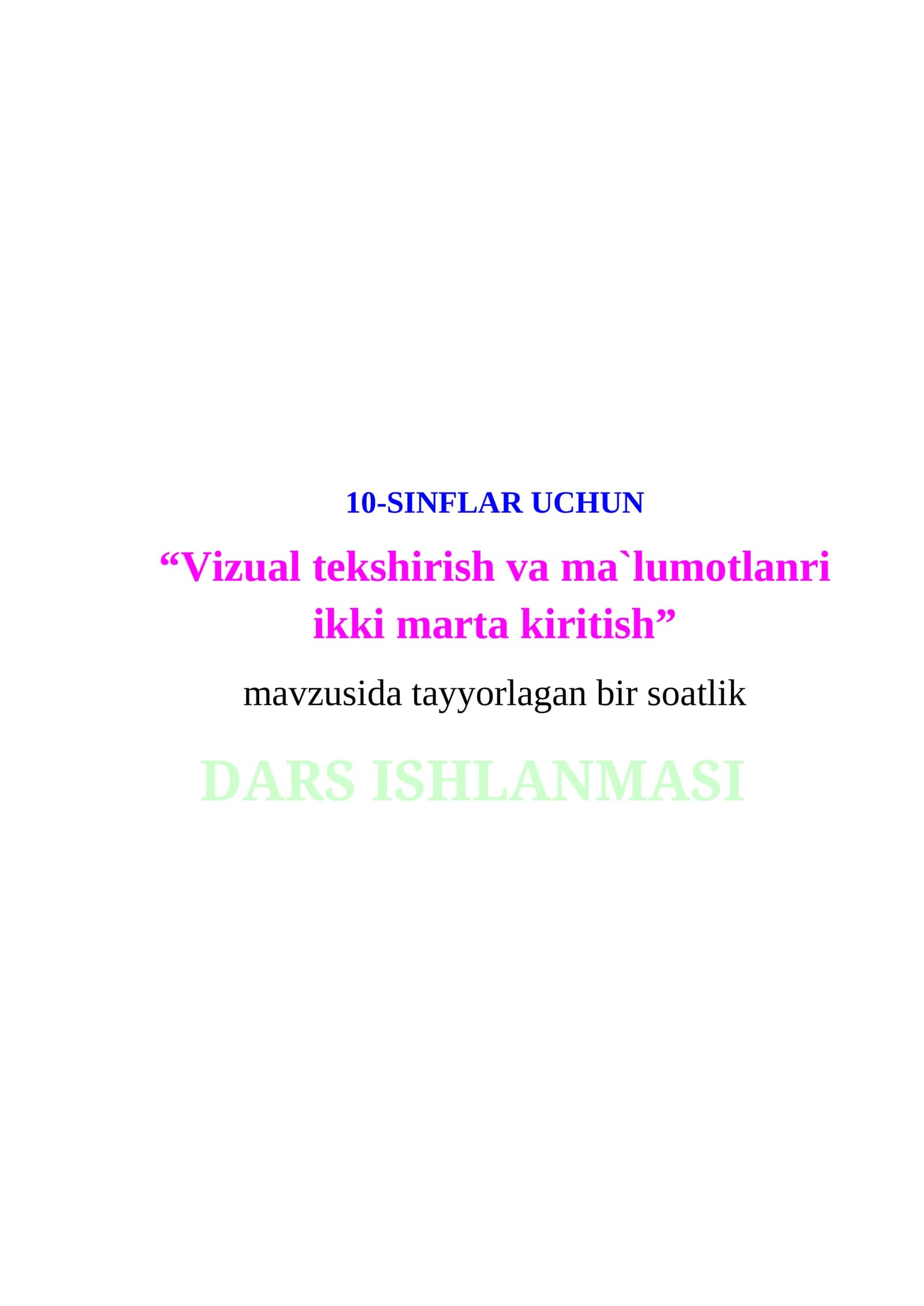 "Vizual tekshirish va ma`lumotlanri ikki marta kiritish"