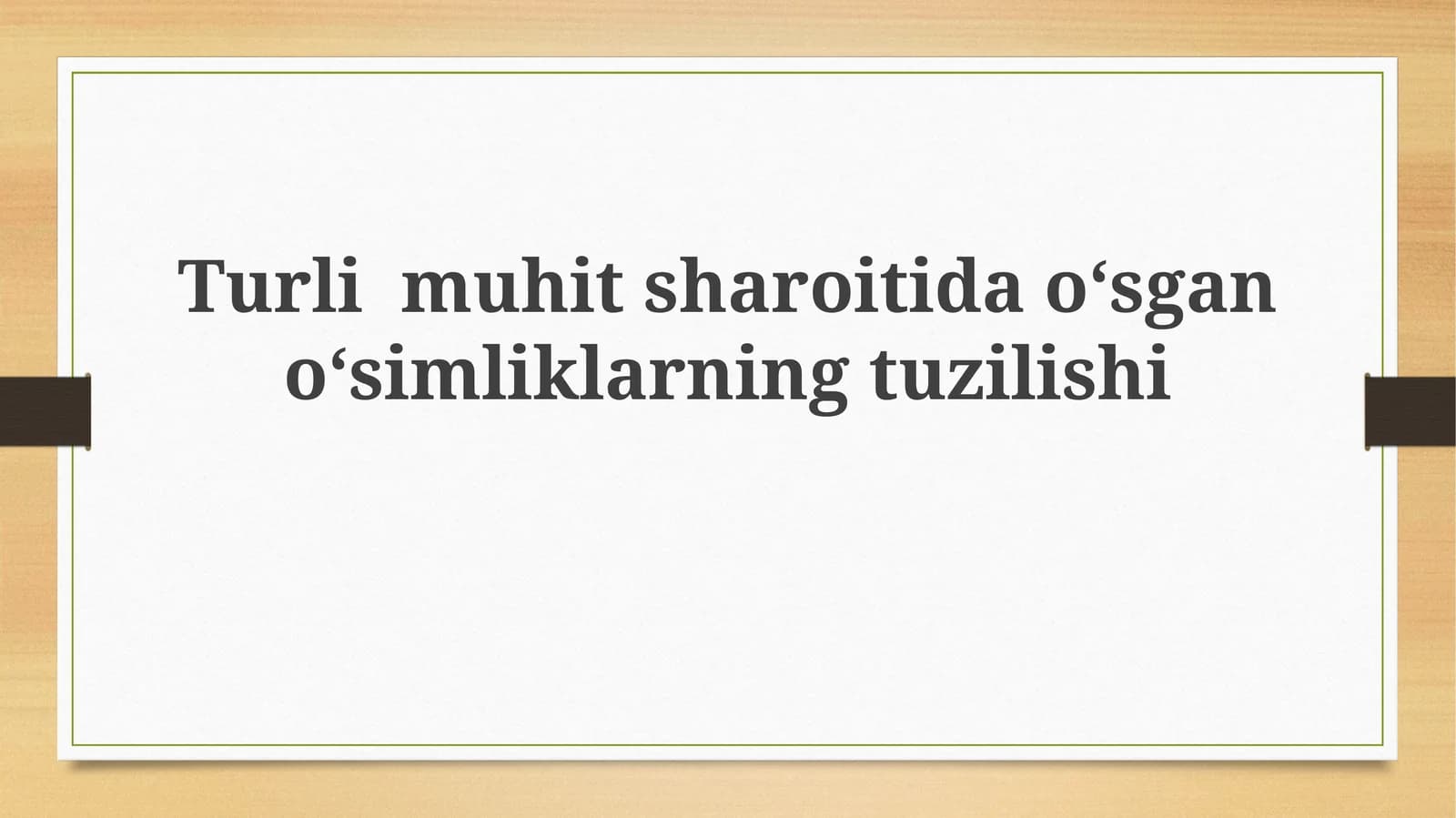 Turlimuhitsharoitidaoʻsganoʻsimliklarningtuzilishi