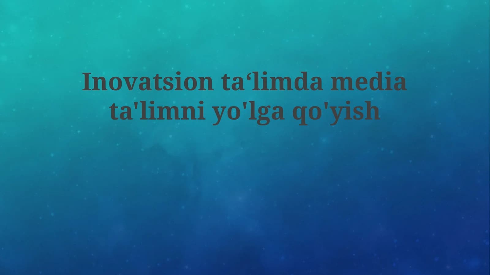 Inovatsion ta'limda mediata'limni yo'lga qo'yish