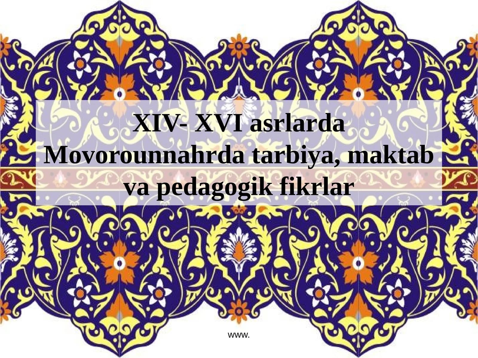 XIV- XVI asrlarda Movorounnahr datarbiya, maktab va pedagogik fikrlar