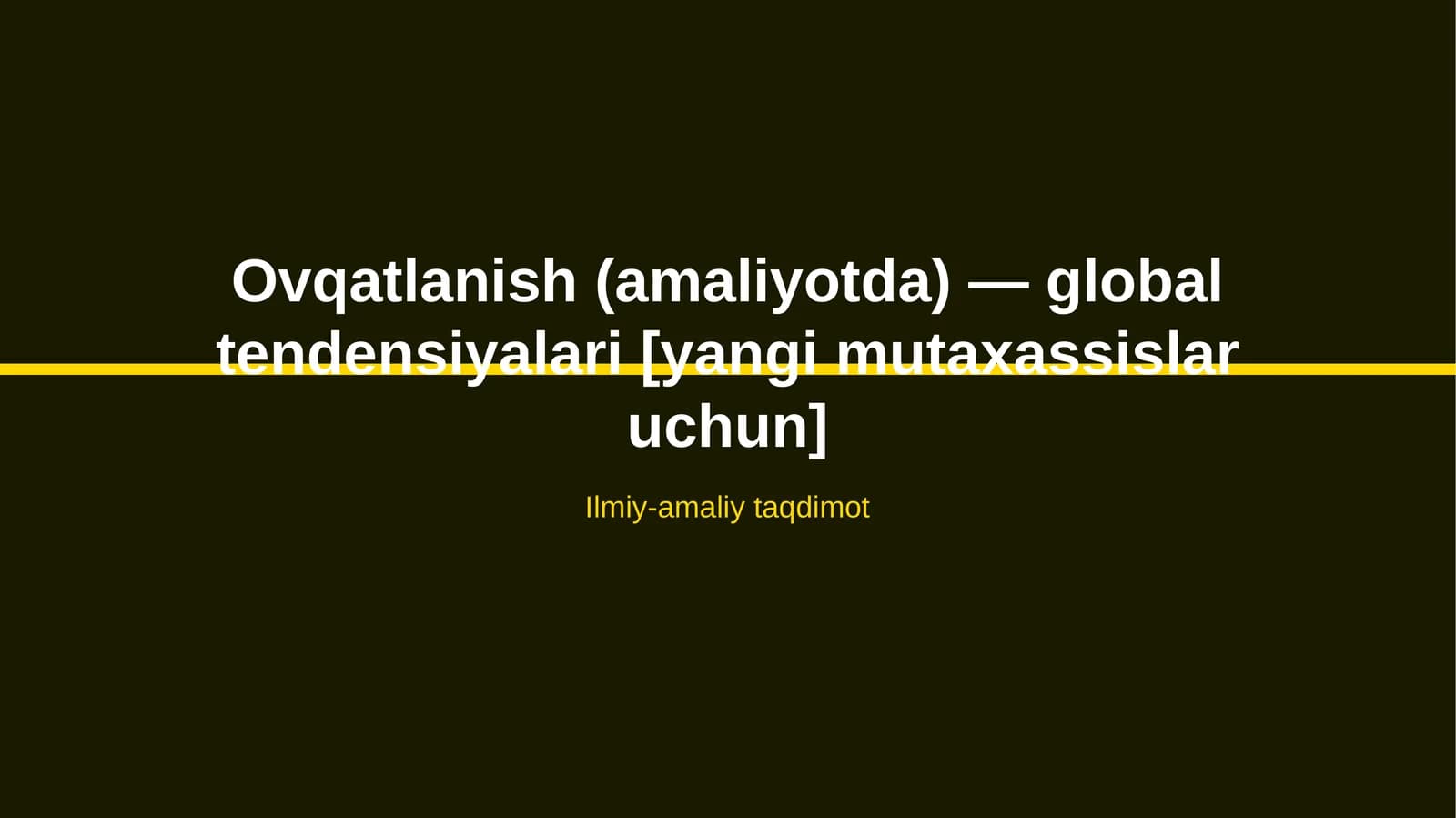 Ovqatlanish (amaliyotda) — global tendensiyalari [yangi mutaxassislar uchun]