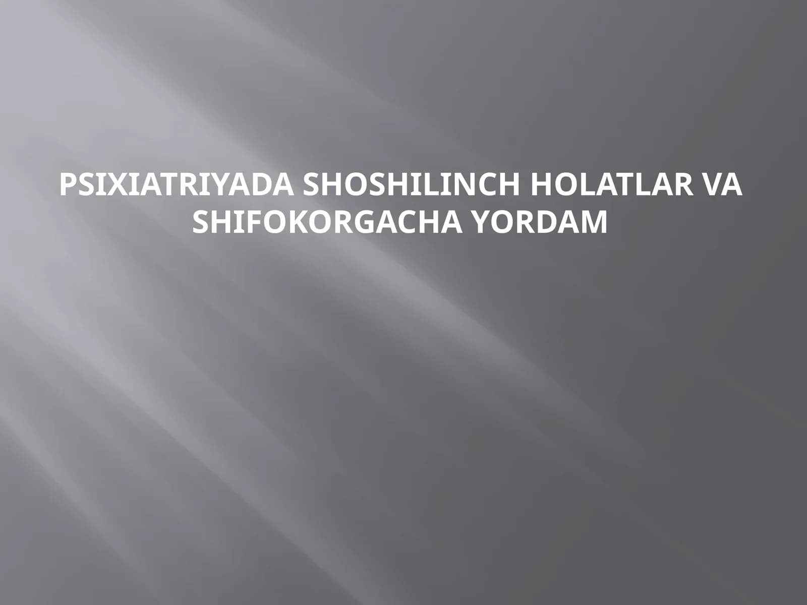 Psixiatriyada shoshilinch holatlar va shifokorgacha yordam