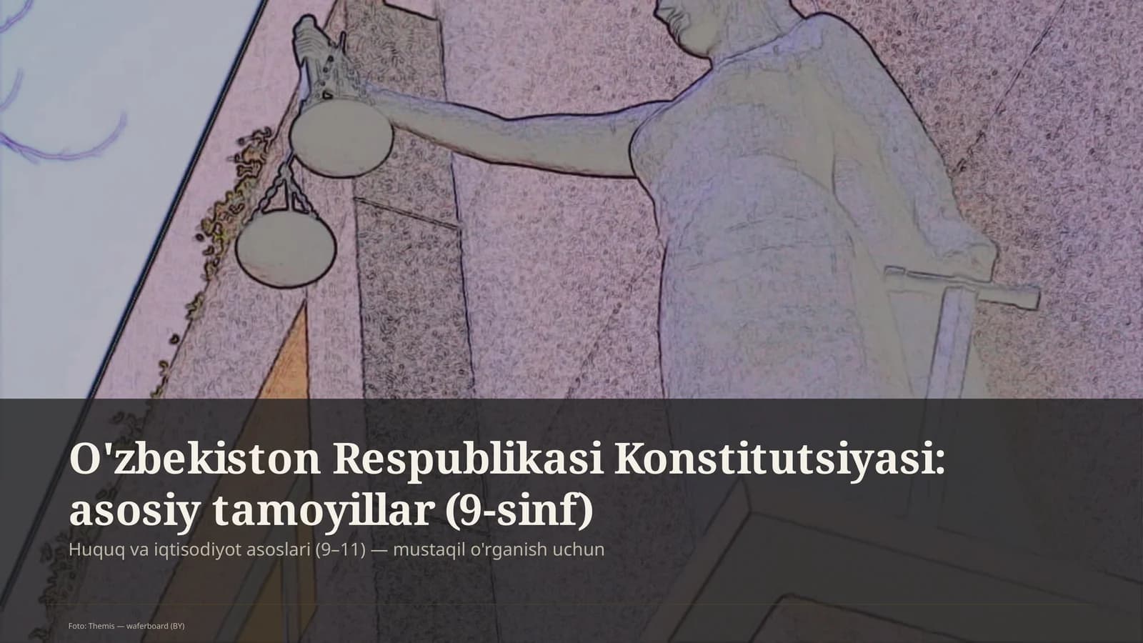 O'zbekiston Respublikasi Konstitutsiyasi: asosiy tamoyillar (9-sinf)