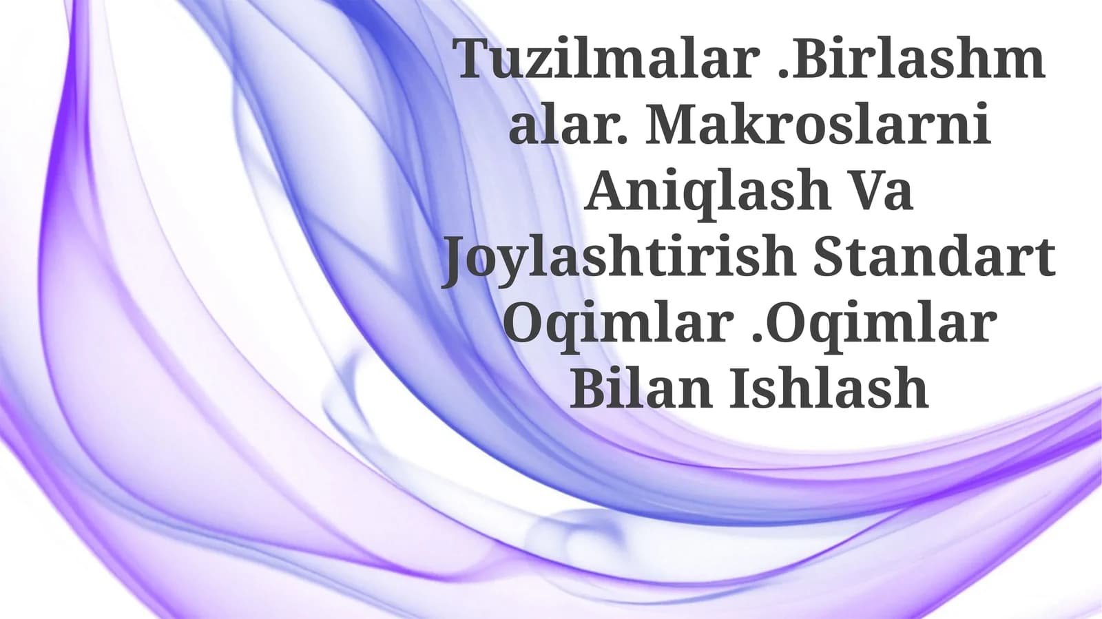 Tuzilmalar.Birlashmalar. Makroslarni Aniqlash Va Joylashtirish Standart Oqimlar.OqimlarBilanIshlash