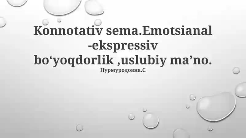 Konnotativ sema.Emotsianal -ekspressiv boʻyoqdorlik,uslubiy maʼno