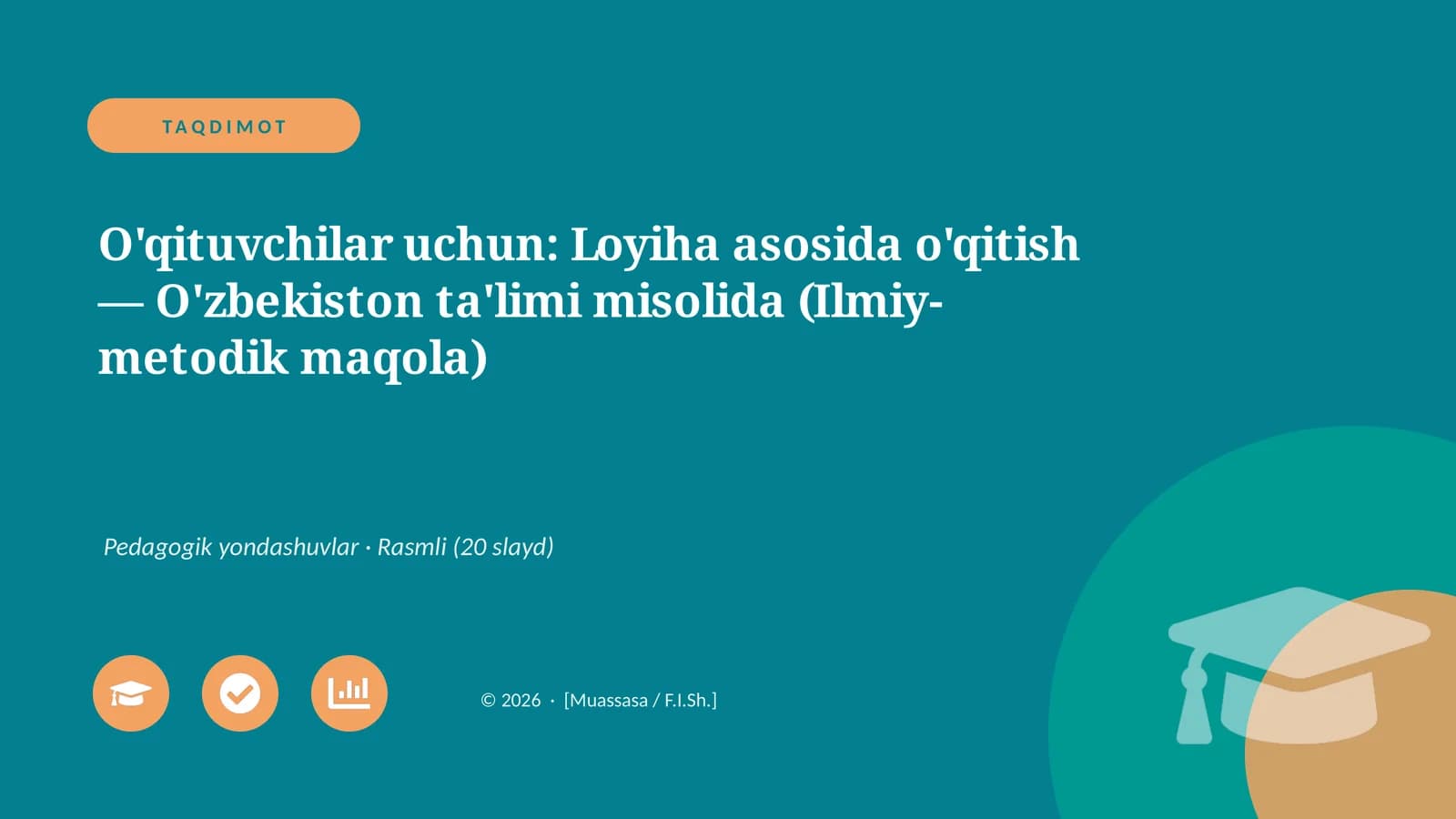 O'qituvchilar uchun: Loyiha asosida o'qitish — O'zbekiston ta'limi misolida (Ilmiy-metodik maqola)
