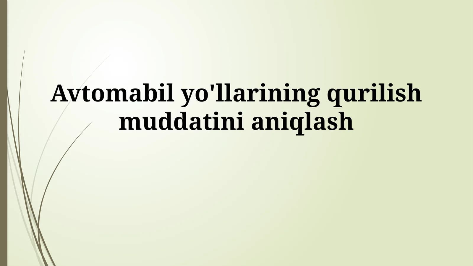 Avtomobil yo'llarining qurilishmuddatinianiqlash