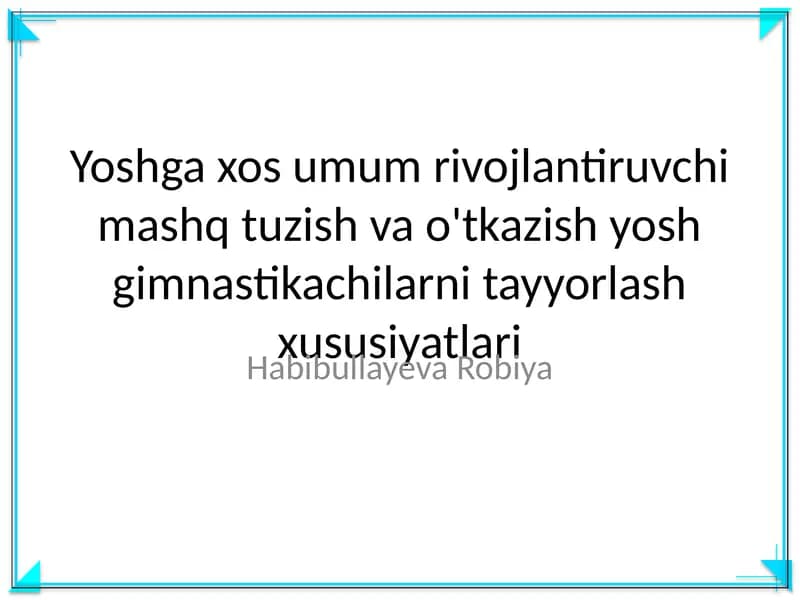 Yoshga xos umum rivojlantiruvchi mashq tuzish va o'tkazish yosh gimnastikachilarni tayyorlash xususiyatlari