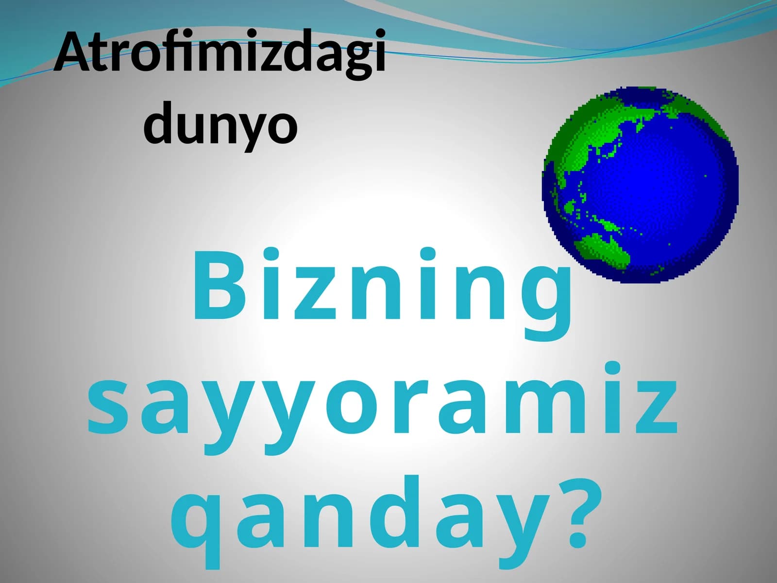 Atrofimizdagi dunyo