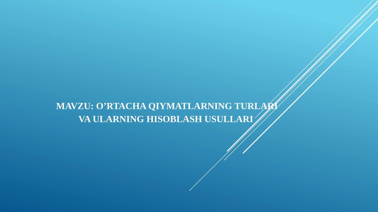 O’rtacha qiymatlarning turlari va ularning hisoblash usullari