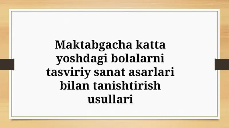 Maktabgacha katta yoshdagi bolalarni tasviriy sanat asarlari bilan tanishtirish usullari