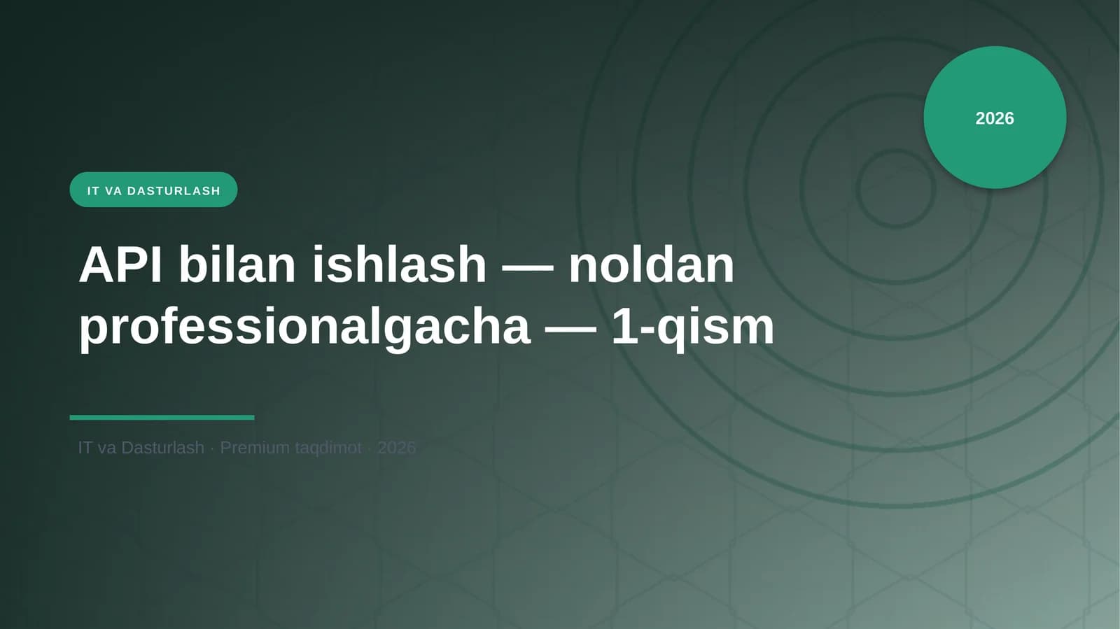 API bilan ishlash — noldan professionalgacha — 1-qism