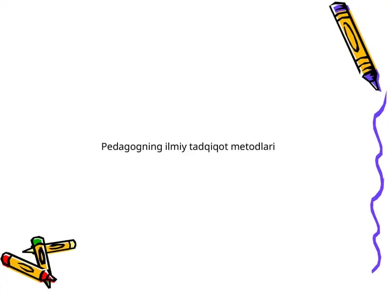 Pedagogning ilmiy tadqiqot metodlari