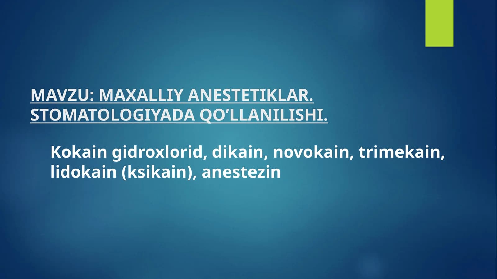 MAXALLIY ANESTETIKLAR. STOMATOLOGIYADA QO’LLANILISHI