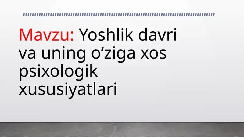 Yoshlik davri va uning o‘ziga xos psixologik xususiyatlari