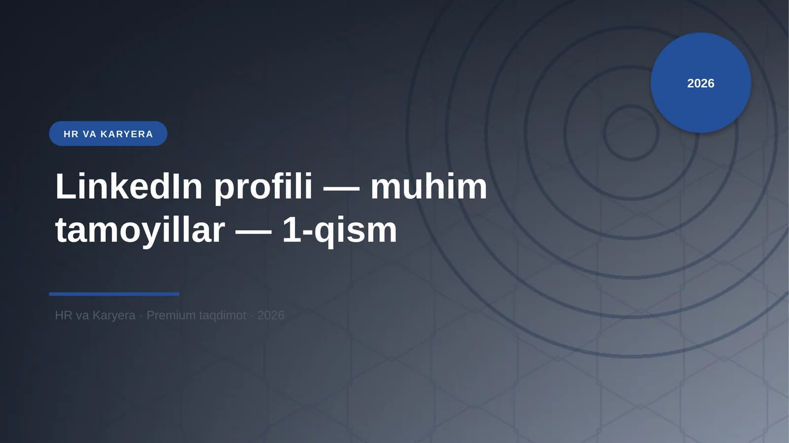 LinkedIn profili — muhim tamoyillar — 1-qism