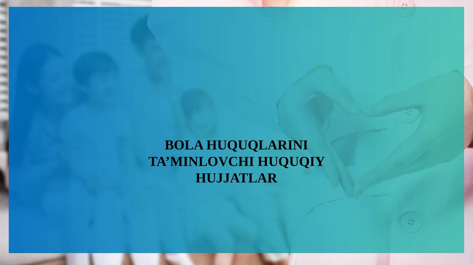 BOLA HUQUQLARINI TA’MINLOVCHI HUQUQIY HUJJATLAR